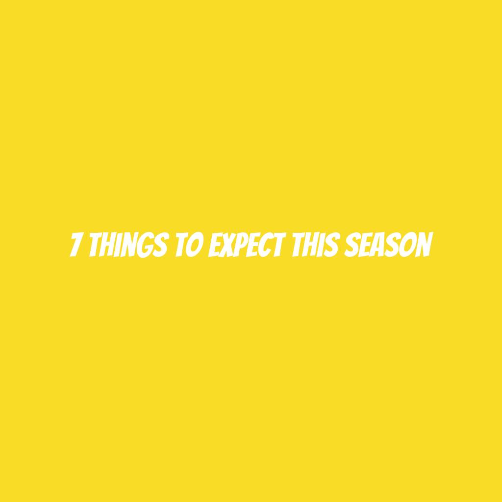 7 things to expect this season