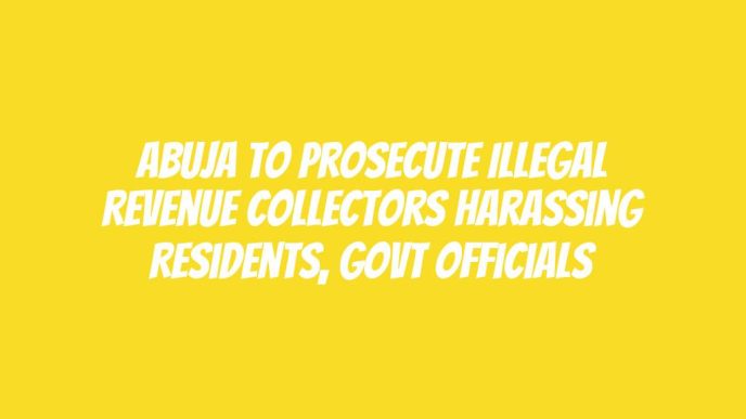 Abuja to prosecute illegal revenue collectors harassing residents, govt officials