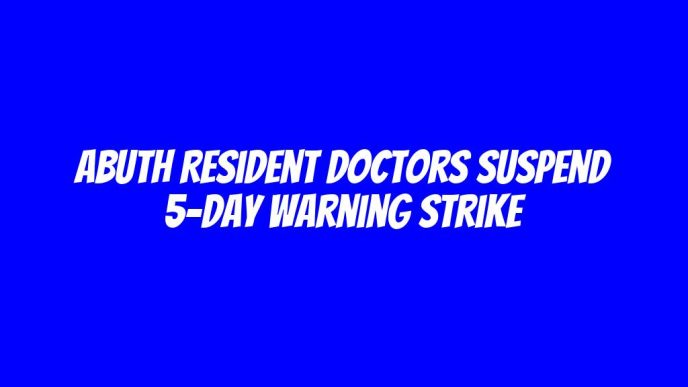 ABUTH resident doctors suspend 5-day warning strike