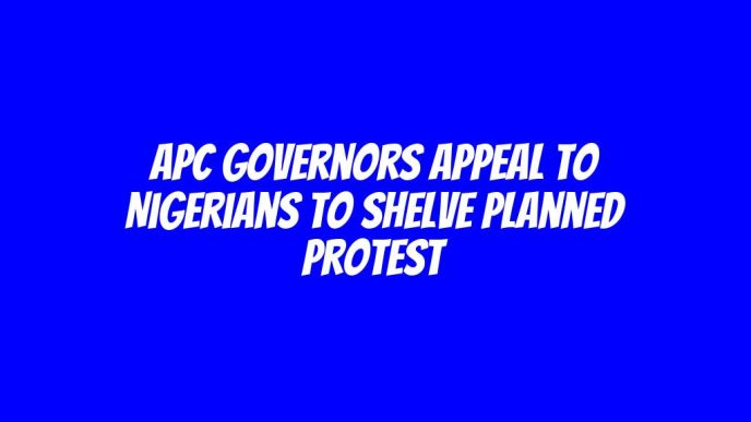 APC governors appeal to Nigerians to shelve planned protest