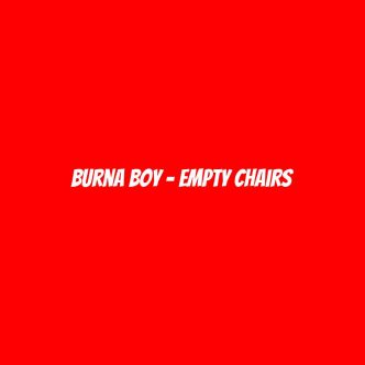 Burna Boy - Empty Chairs