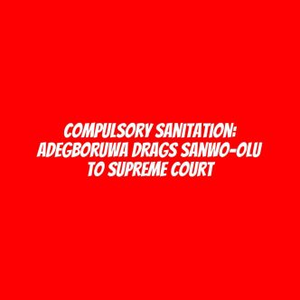 Compulsory sanitation: Adegboruwa drags Sanwo-Olu to Supreme Court