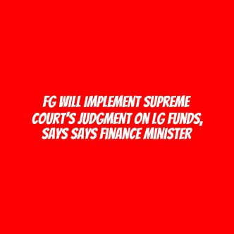 FG will implement Supreme Court's judgment on LG funds, says says Finance Minister