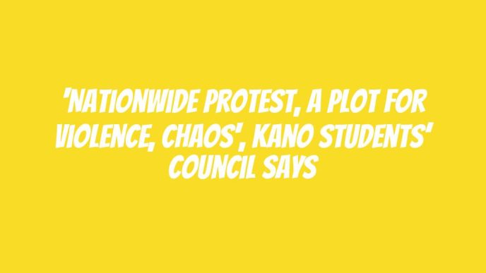 'Nationwide protest, a plot for violence, chaos', Kano students’ council says