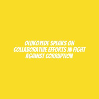 Olukoyede speaks on collaborative efforts in fight against corruption