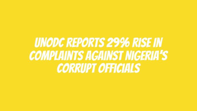 UNODC reports 29% rise in complaints against Nigeria’s corrupt officials