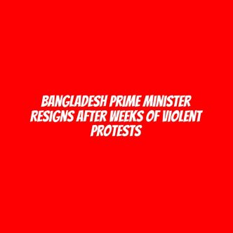 Bangladesh prime minister resigns after weeks of violent protests