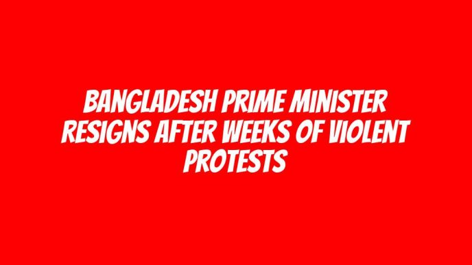 Bangladesh prime minister resigns after weeks of violent protests