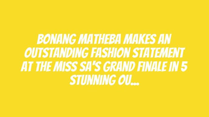 Bonang Matheba Makes an Outstanding Fashion Statement at the Miss SA's Grand Finale in 5 Stunning Outfits