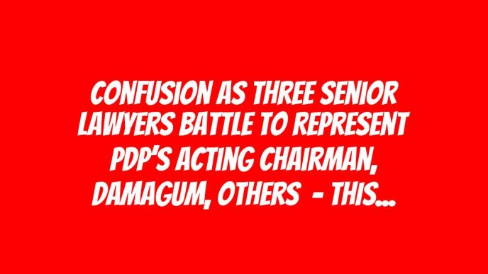 Confusion as Three Senior Lawyers Battle to Represent PDP’s Acting Chairman, Damagum, Others  – THISDAYLIVE