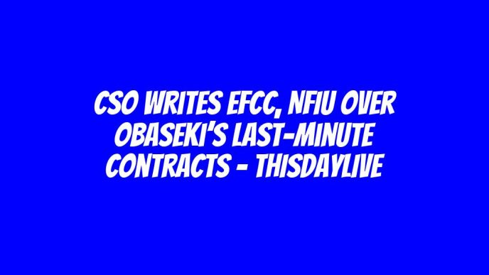 CSO Writes EFCC, NFIU over Obaseki’s Last-minute Contracts – THISDAYLIVE