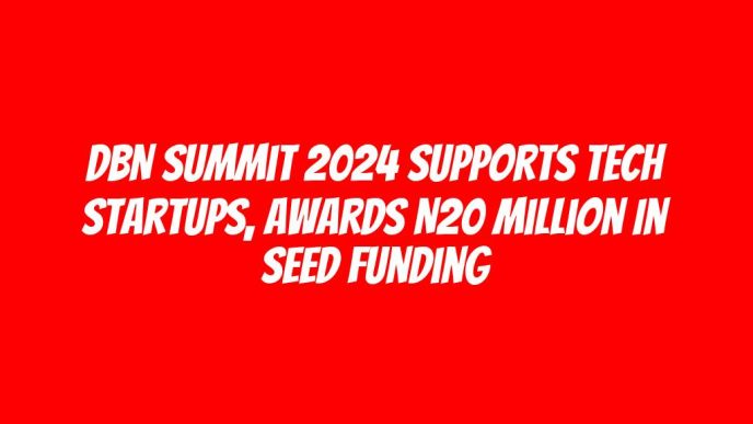 DBN Summit 2024 supports tech startups, awards N20 million in seed funding