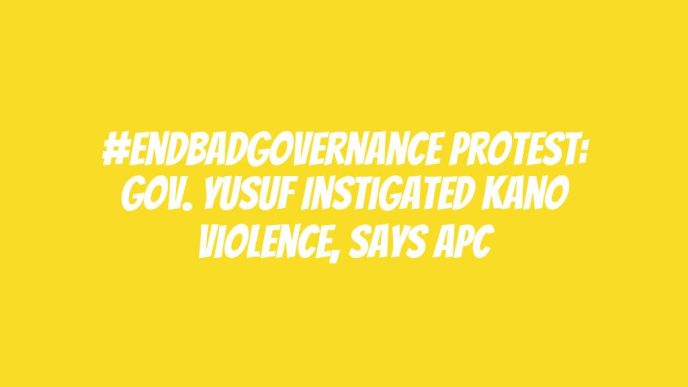 #Endbadgovernance protest: Gov. Yusuf instigated Kano violence, says APC