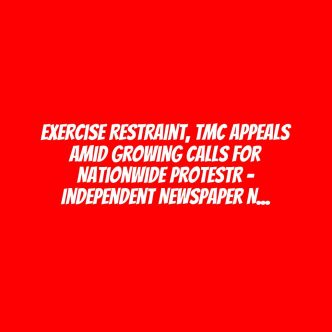 Exercise Restraint, TMC Appeals Amid Growing Calls For Nationwide ProtestR – Independent Newspaper Nigeria