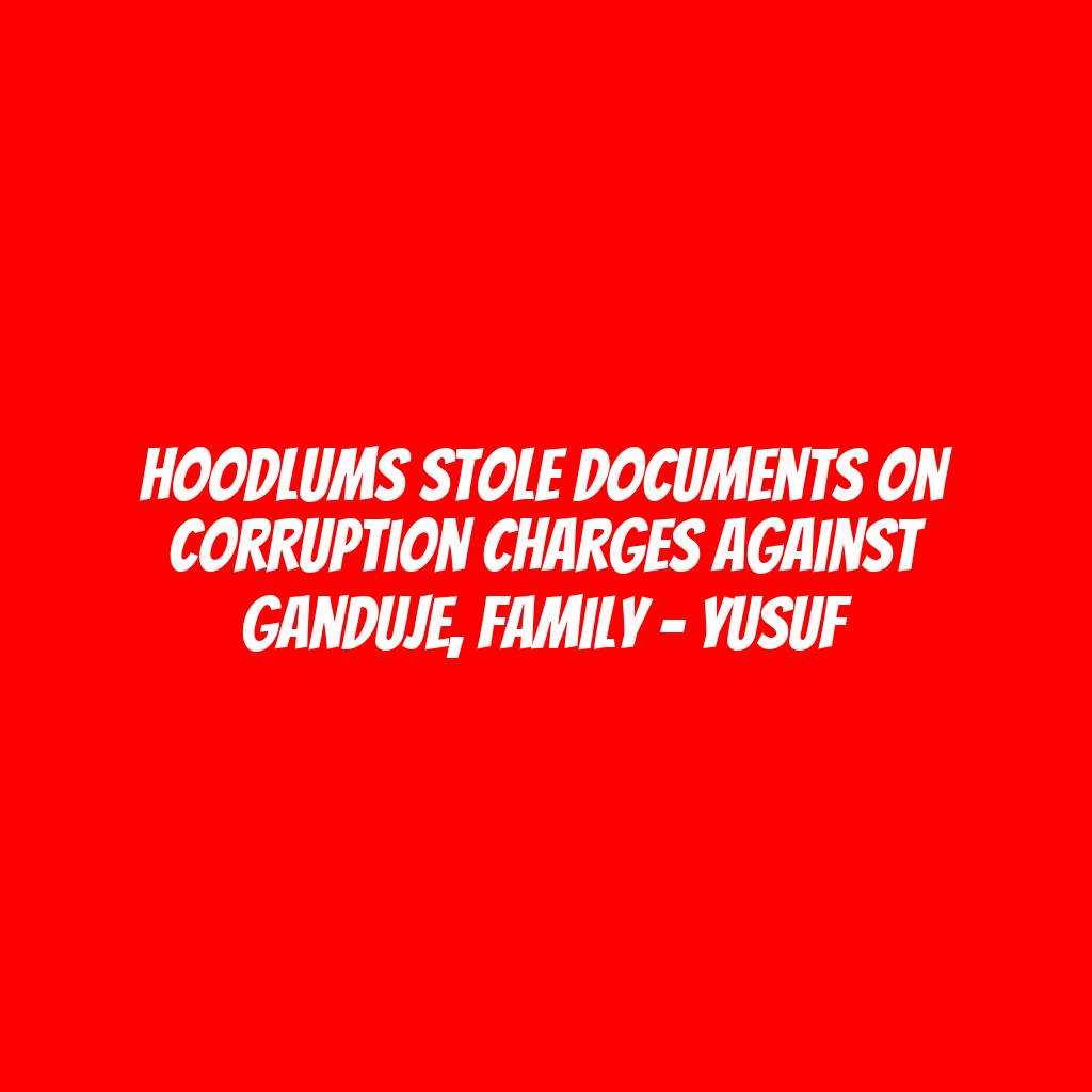 Hoodlums stole documents on corruption charges against Ganduje, family - Yusuf