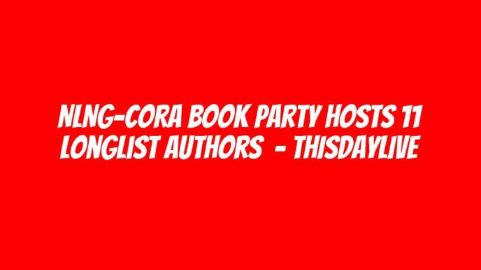 NLNG-CORA Book Party Hosts 11 Longlist Authors  – THISDAYLIVE