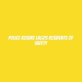 Police assure Lagos residents of safety