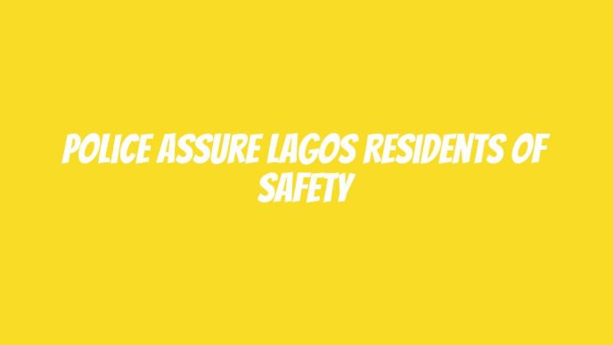 Police assure Lagos residents of safety