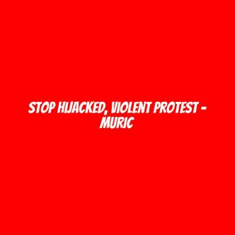 Stop hijacked, violent protest - MURIC